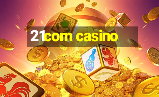 21com casino