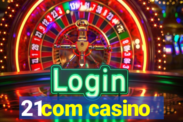 21com casino