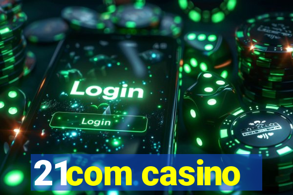 21com casino