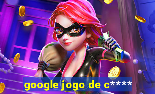 google jogo de c****