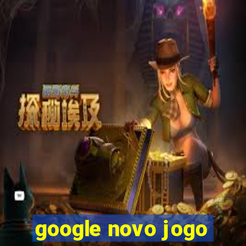 google novo jogo