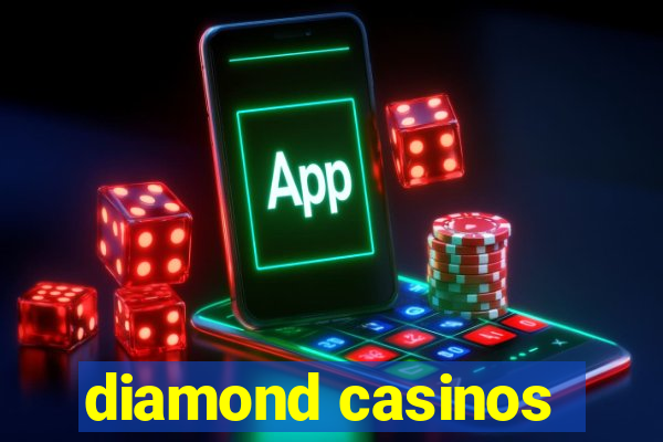 diamond casinos