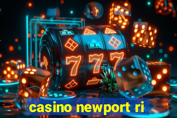 casino newport ri