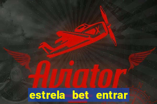 estrela bet entrar com email