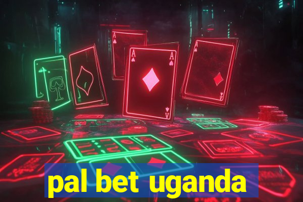 pal bet uganda