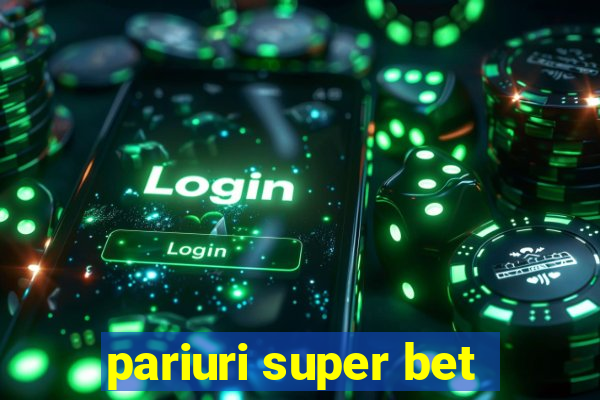 pariuri super bet