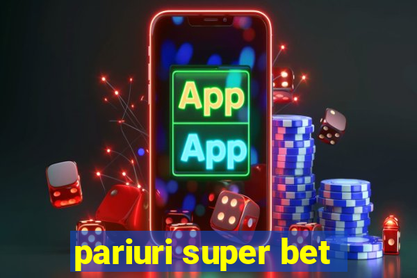 pariuri super bet