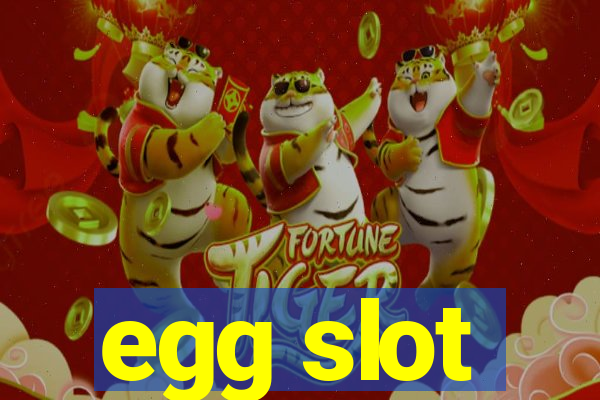 egg slot