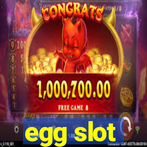 egg slot