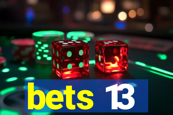 bets 13