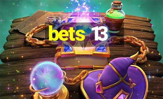 bets 13