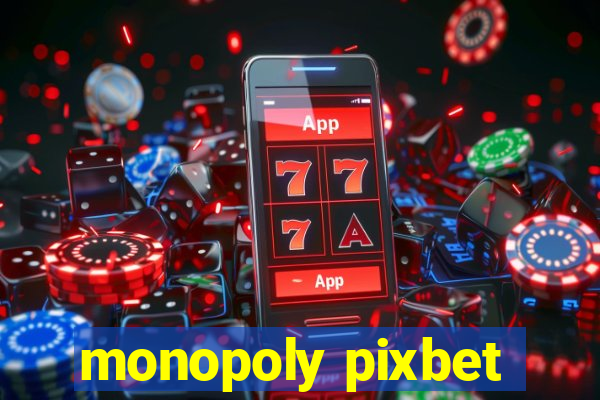 monopoly pixbet