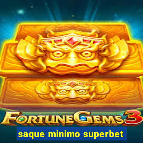 saque minimo superbet