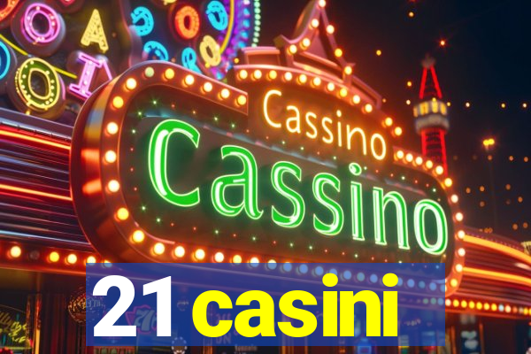 21 casini