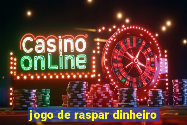 jogo de raspar dinheiro