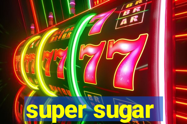 super sugar