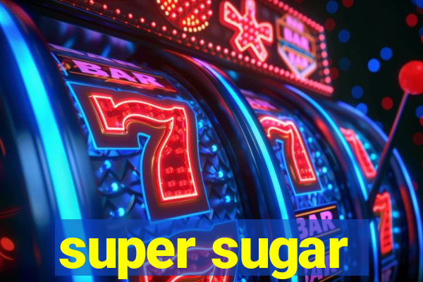 super sugar