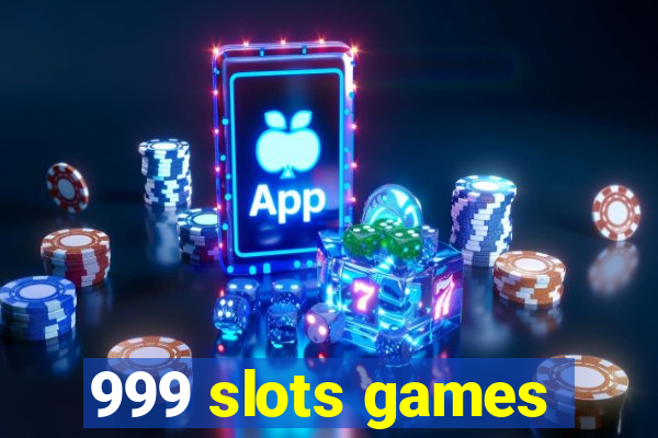 999 slots games