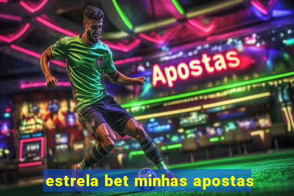 estrela bet minhas apostas