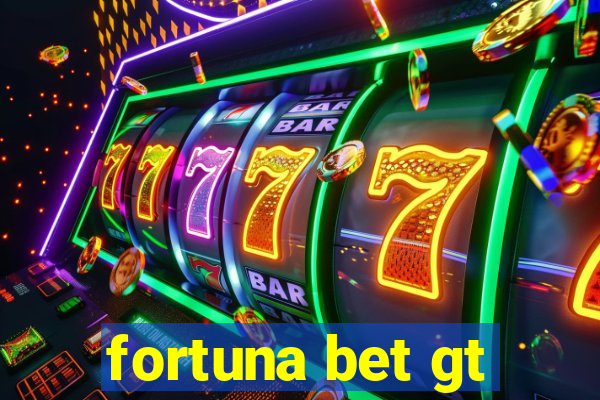 fortuna bet gt