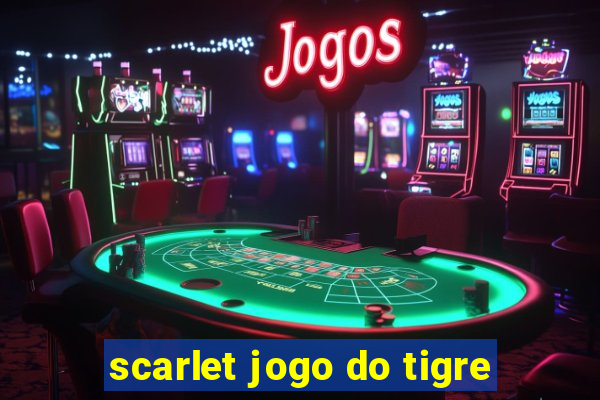 scarlet jogo do tigre