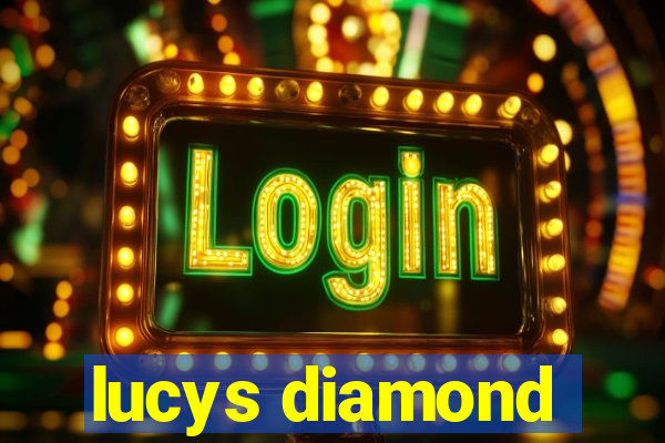 lucys diamond