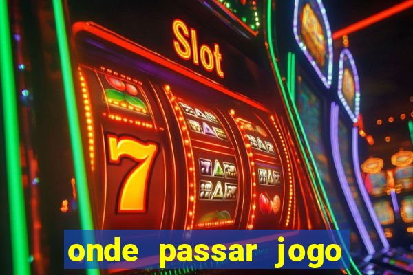 onde passar jogo do brasil hoje