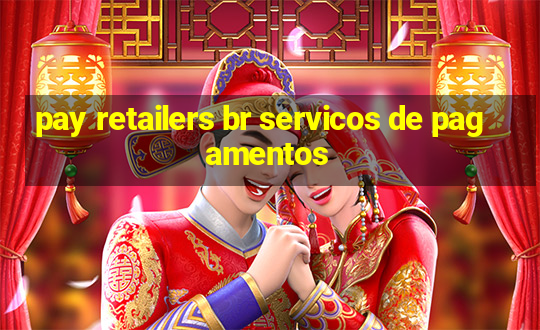 pay retailers br servicos de pagamentos