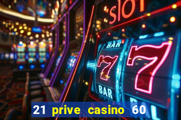 21 prive casino 60 free spins code