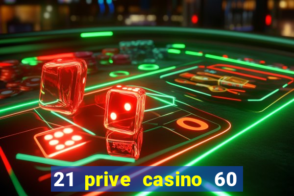 21 prive casino 60 free spins code