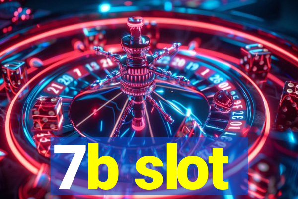 7b slot