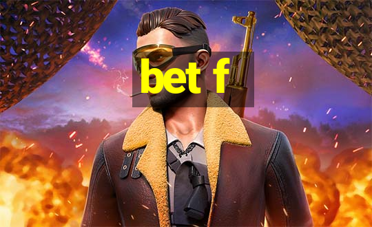 bet f