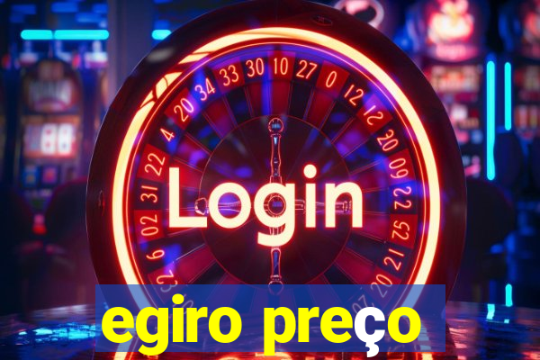 egiro preço