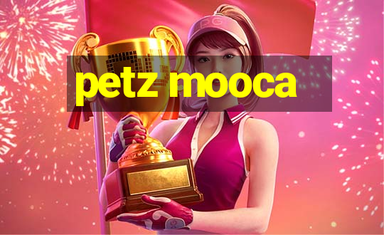 petz mooca