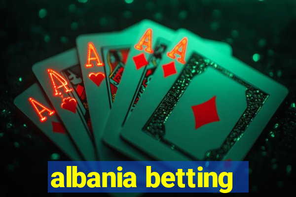 albania betting