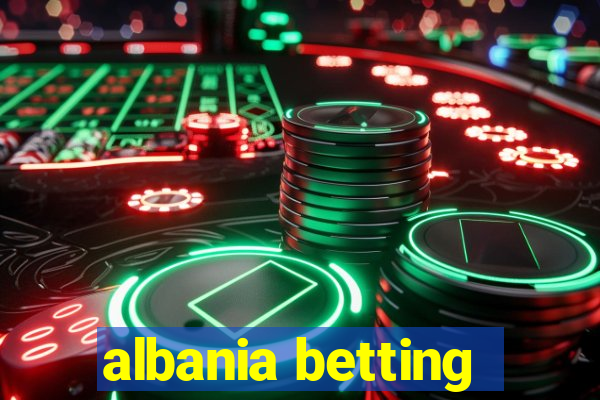 albania betting