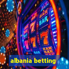 albania betting