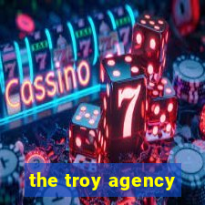 the troy agency