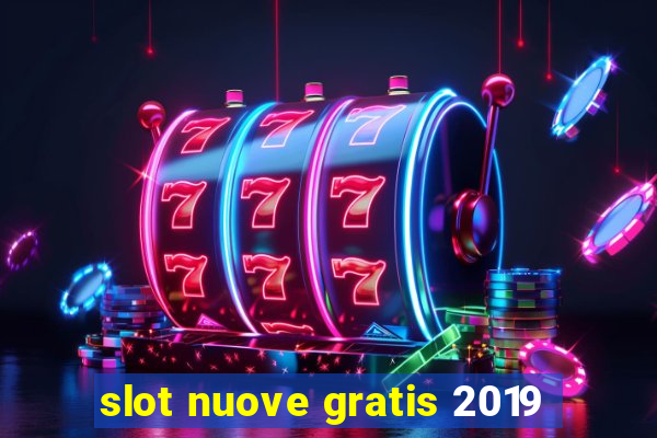 slot nuove gratis 2019