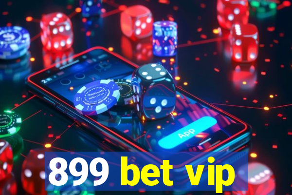 899 bet vip