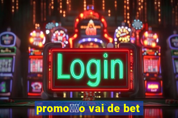 promo莽茫o vai de bet