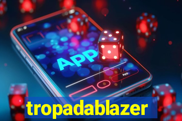 tropadablazer