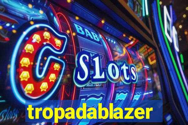 tropadablazer