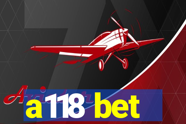 a118 bet