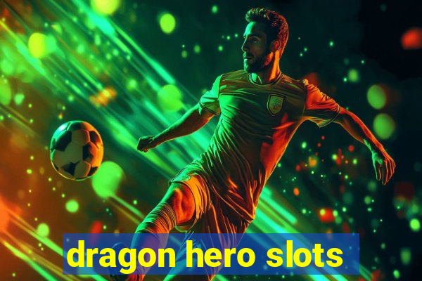 dragon hero slots