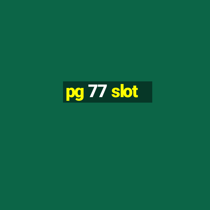 pg 77 slot