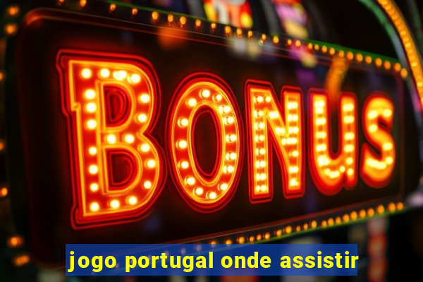 jogo portugal onde assistir