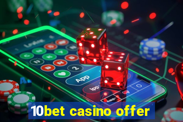 10bet casino offer