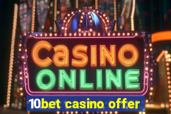 10bet casino offer