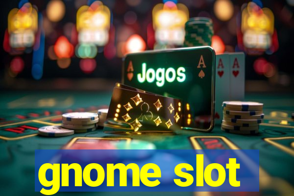 gnome slot